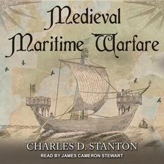 Medieval Maritime Warfare by Charles D. Stanton audiobook