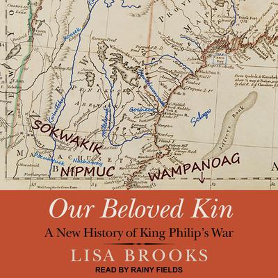 Our Beloved Kin by Lisa Brooks audiobook