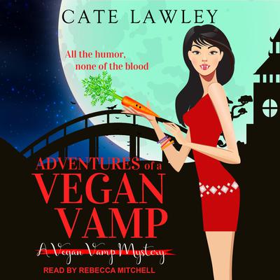 Adventures of a Vegan Vamp by Cate Lawley audiobook