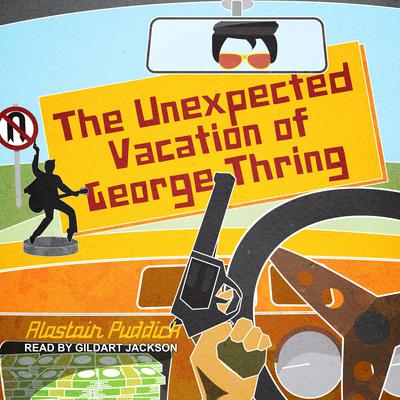 The Unexpected Vacation of George Thring by Alastiar Puddick audiobook