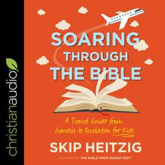 Soaring Through the Bible by Skip Heitzig audiobook