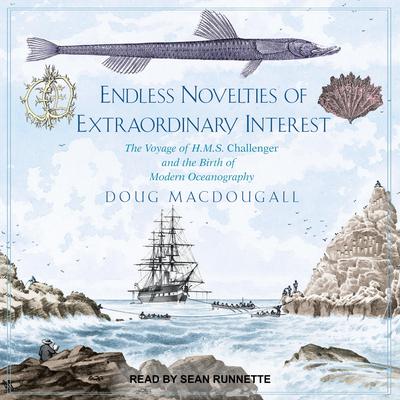 Endless Novelties of Extraordinary Interest by Doug Macdougall audiobook