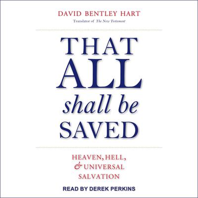 That All Shall Be Saved by David Bentley Hart audiobook