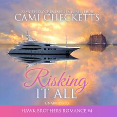 Risking It All by Cami Checketts audiobook