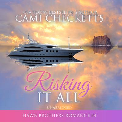 Risking It All by Cami Checketts audiobook