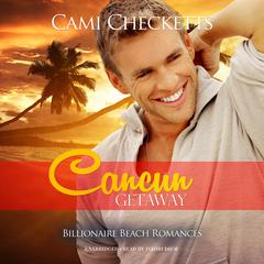 Cancun Getaway by Cami Checketts audiobook