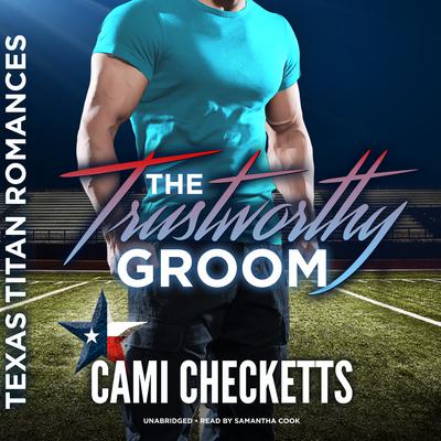 The Trustworthy Groom by Cami Checketts audiobook