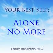Your Best Self: Alone No More by  Brenda Shoshanna audiobook