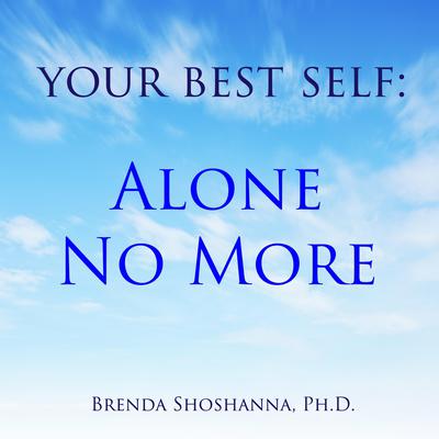 Your Best Self: Alone No More by Brenda Shoshanna audiobook
