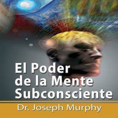 El Poder De La Mente Subconsciente by Joseph Murphy audiobook