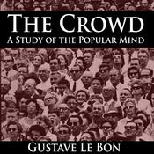 The Crowd by  Gustave Le Bon audiobook