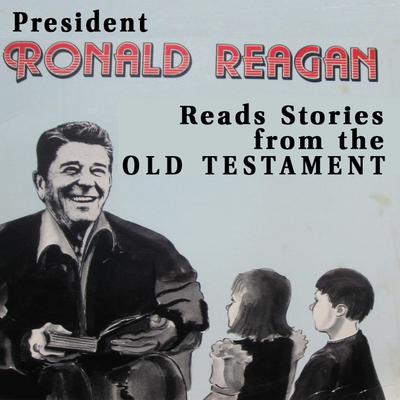 President Ronald Reagan Reads Stories from the Old Testament by Ronald Reagan audiobook