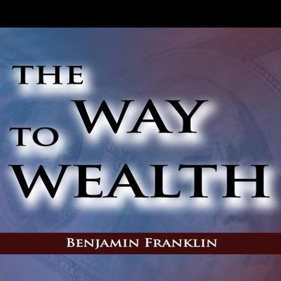 The Way to Wealth by Benjamin Franklin audiobook