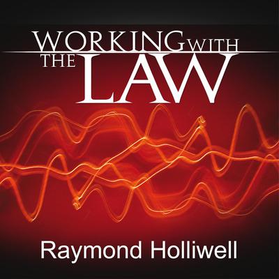 Working with the Law by Raymond Holliwell audiobook