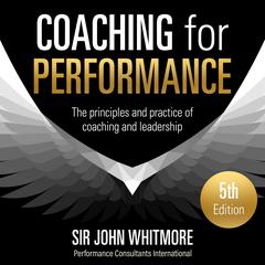 Coaching for Performance, 5th Edition by John Whitmore audiobook