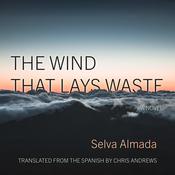 The Wind That Lays Waste by  Selva Almada audiobook