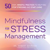 Mindfulness for Stress Management by  Dr. Robert Schacter audiobook