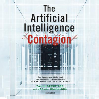 The Artificial Intelligence Contagion by David Barnhizer audiobook