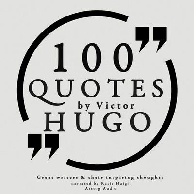 100 Quotes by Victor Hugo by Victor Hugo audiobook