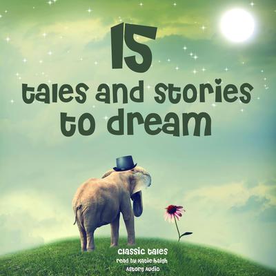 15 Tales and Stories to Dream by Multiple Authors audiobook