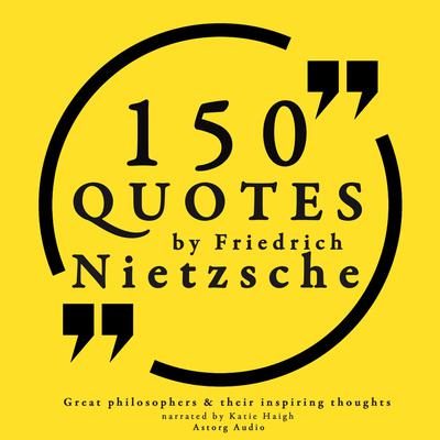 150 Quotes by Friedrich Nietzsche by Friedrich Nietzsche audiobook