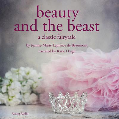 Beauty and the Beast by Jeanne-Marie Leprince de Beaumont audiobook