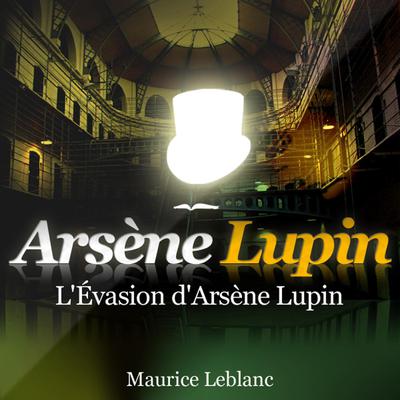 L'évasion d'Arsène Lupin by Maurice Leblanc audiobook