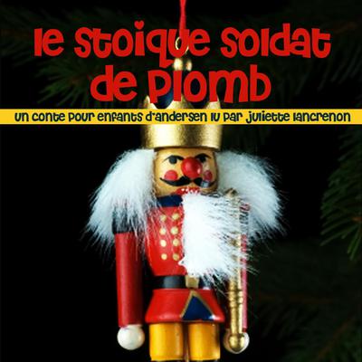 Le stoïque soldat de plomb by Hans Christian Andersen audiobook