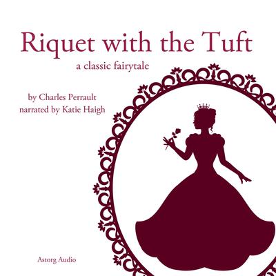 Riquet With the Tuft by Charles Perrault audiobook