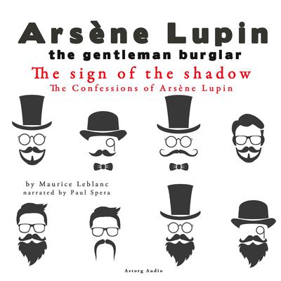 The Confessions of Arsène Lupin: The Sign of the Shadow by Maurice Leblanc audiobook