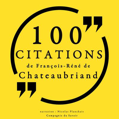 100 citations de François-René de Chateaubriand by François-René de Chateaubriand audiobook