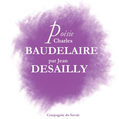 Poésie_Baudelaire par Jean Desailly by Charles Baudelaire audiobook