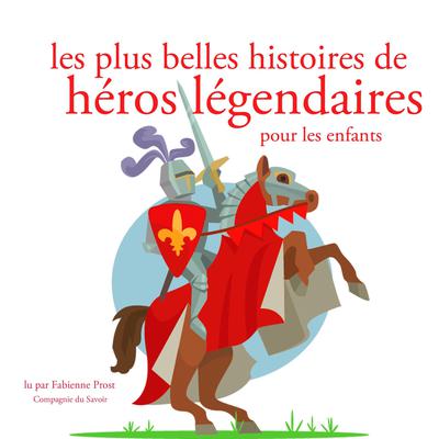 Les plus belles histoires de heros legendaires by Hans Christian Andersen audiobook