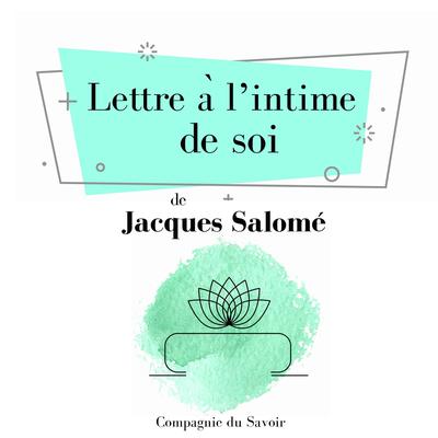 Lettre a? l?intime de soi by Jacques Salomé audiobook