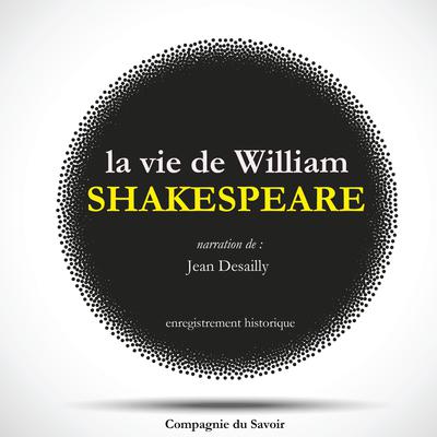 La vie de Shakespeare par Jean Desailly by William Shakespeare audiobook