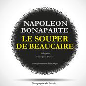 Le souper de Beaucaire de Napoléon by  Napoleon Bonaparte audiobook