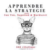 Apprendre la stratégie avec Sun Tzu, Machiavel, Napoléon by  Sun Tzu audiobook