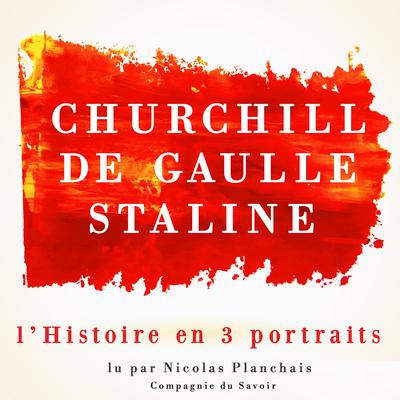L'Histoire en trois portraits: De Gaulle, Churchill, Staline by Frédéric Garnier audiobook