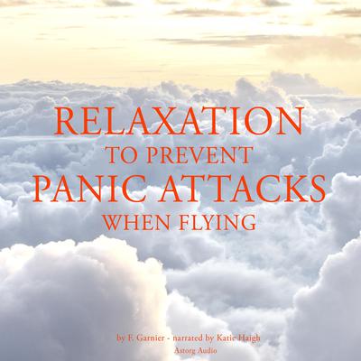 Relaxation to prevent panic attacks when flying by F. Garnier audiobook