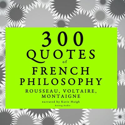 300 Quotes of French Philosophy by Michel de Montaigne audiobook