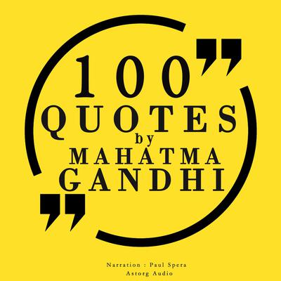 100 Quotes by Mahatma Gandhi by Mahatma Gandhi audiobook