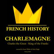 Charlemagne: Charles the Great - King of the Franks by  James Gardner audiobook