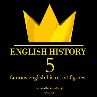 5 Famous English Historical Figures by James Gardner audiobook
