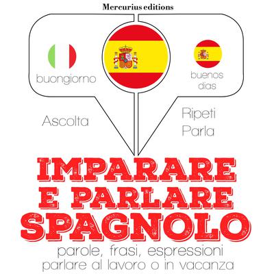 Imparare e parlare in Spagnolo by J. M. Gardner audiobook