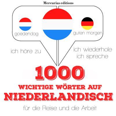 1000 wichtige Wörter auf Niederländisch für die Reise und die Arbeit by J. M. Gardner audiobook