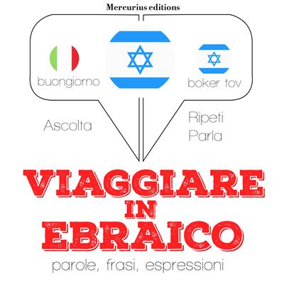 Viaggiare in Ebraico by J. M. Gardner audiobook