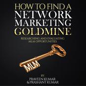 How to Find a Network Marketing Goldmine by  Praveen Kumar audiobook