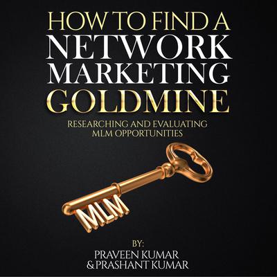 How to Find a Network Marketing Goldmine by Praveen Kumar audiobook