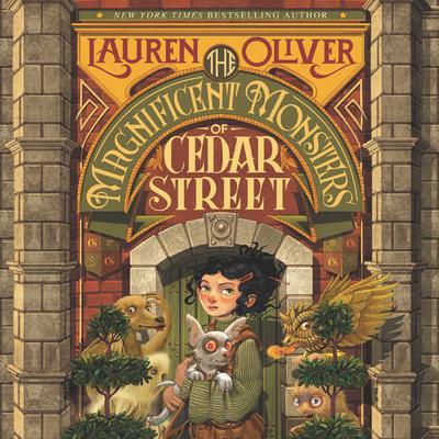 The Magnificent Monsters of Cedar Street by Lauren Oliver audiobook