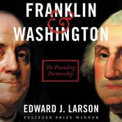Franklin & Washington by  Edward J. Larson audiobook